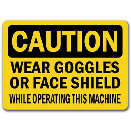 SIGNMISSION Caution Sign-Goggles / Face Shield Reqd Operating Machine-10x14 OSHA Sign, CS-Goggles Face Shield CS-Goggles Face Shield